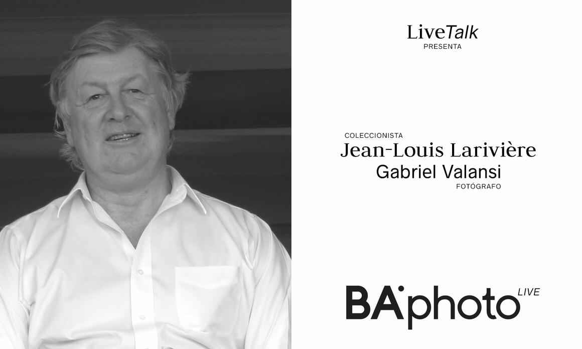 BAphoto LIVETALK #11 - CONVERSACIÓN CON EL COLECCIONISTA JEAN-LOUIS LARIVIÈRE